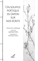 Actes du colloque dirigé par Dominique Chipot – Un souffle poétique du Japon sur nos écrits – Haïkus
