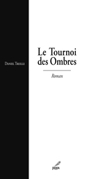 Le Tournoi des ombres, roman de Daniel Treille